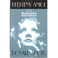 Błękitny Anioł : życie Marleny Dietrich Błękitny Anioł : życie Marleny Dietrich